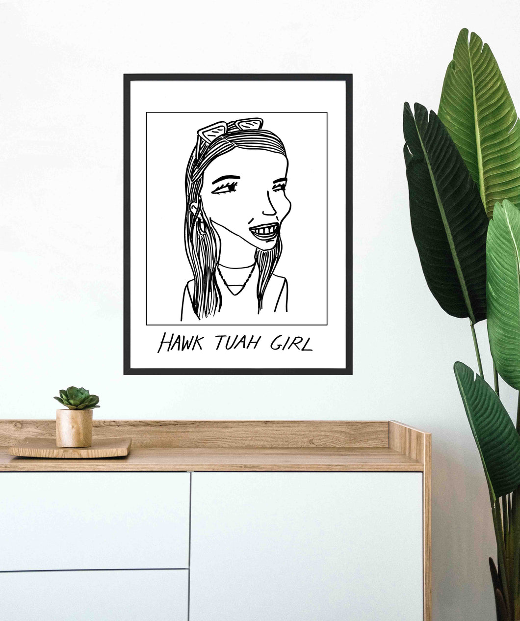 Badly Drawn Hawk Tuah Girl - Poster - BUY 2 GET 3RD FREE ON ALL PRINTS