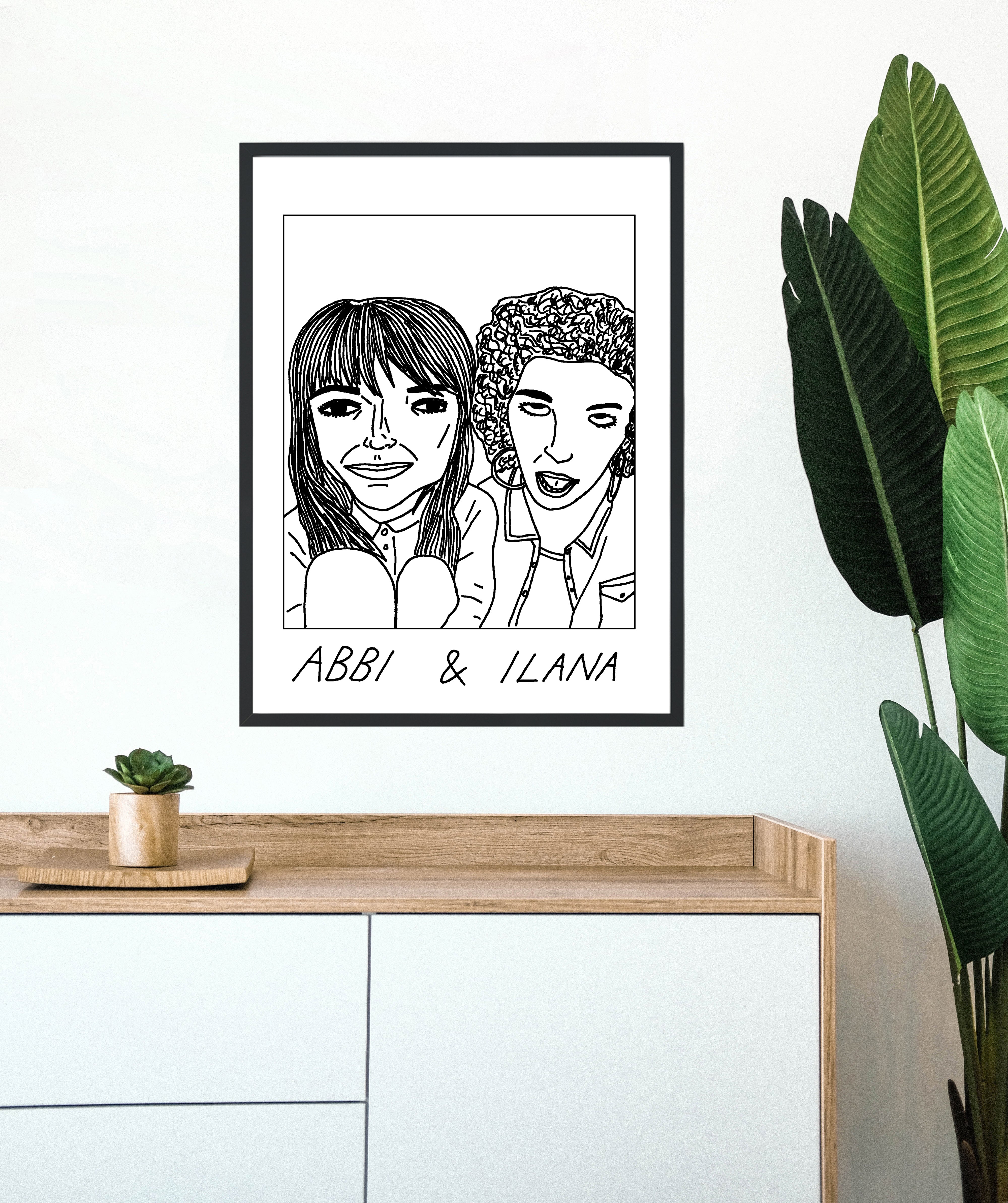 Badly Drawn Abbi & Ilana  - Poster - BUY 2 GET 3RD FREE ON ALL PRINTS