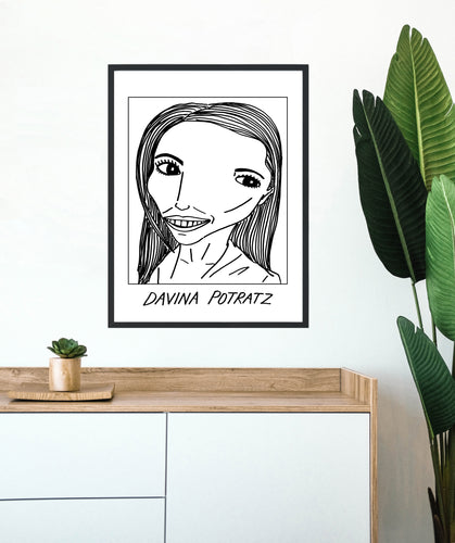 Badly Drawn Davina Potratz - Poster - BUY 2 GET 3RD FREE ON ALL PRINTS