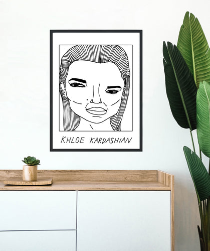 Badly Drawn Khloe Kardashian - Poster - BUY 2 GET 3RD FREE ON ALL PRINTS