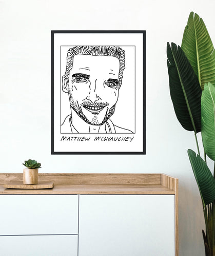 Badly Drawn Matthew McConaughey - Poster - BUY 2 GET 3RD FREE ON ALL PRINTS