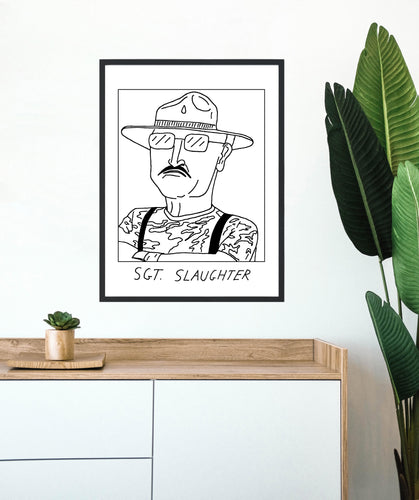 Badly Drawn Sgt Slaughter - Poster - BUY 2 GET 3RD FREE ON ALL PRINTS