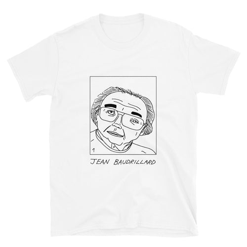 Badly Drawn Jean Baudrillard - Unisex T-Shirt