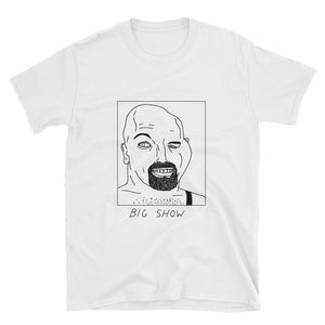 Badly Drawn Big Show - WWE - Unisex T-Shirt