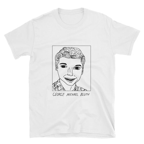 Badly Drawn George Michael Bluth - Arrested Development - Unisex T-Shirt