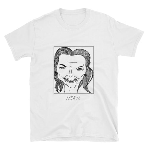 Badly Drawn Meryl Streep - Unisex T-Shirt