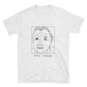Badly Drawn Denis Johnson - Unisex T-Shirt
