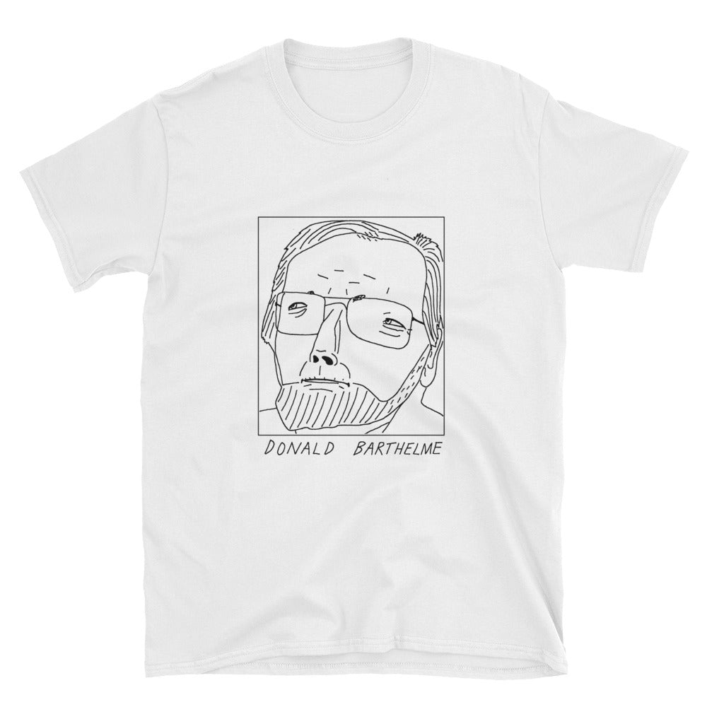 Badly Drawn Donald Barthelme - Unisex T-Shirt