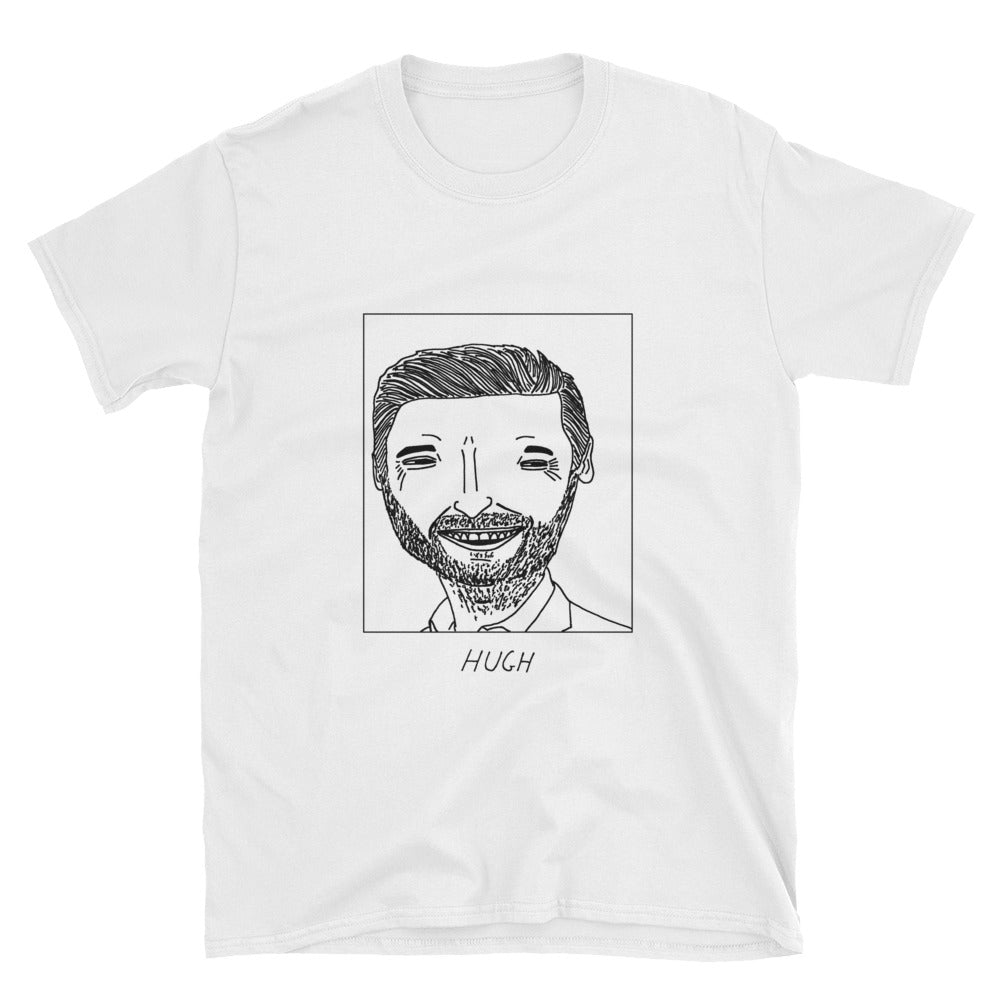Badly Drawn Hugh Jackman - Unisex T-Shirt