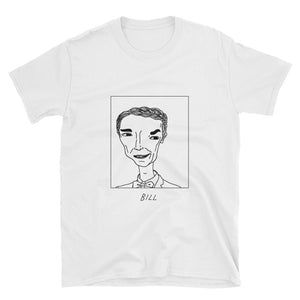 Badly Drawn Bill Nye - Unisex T-Shirt