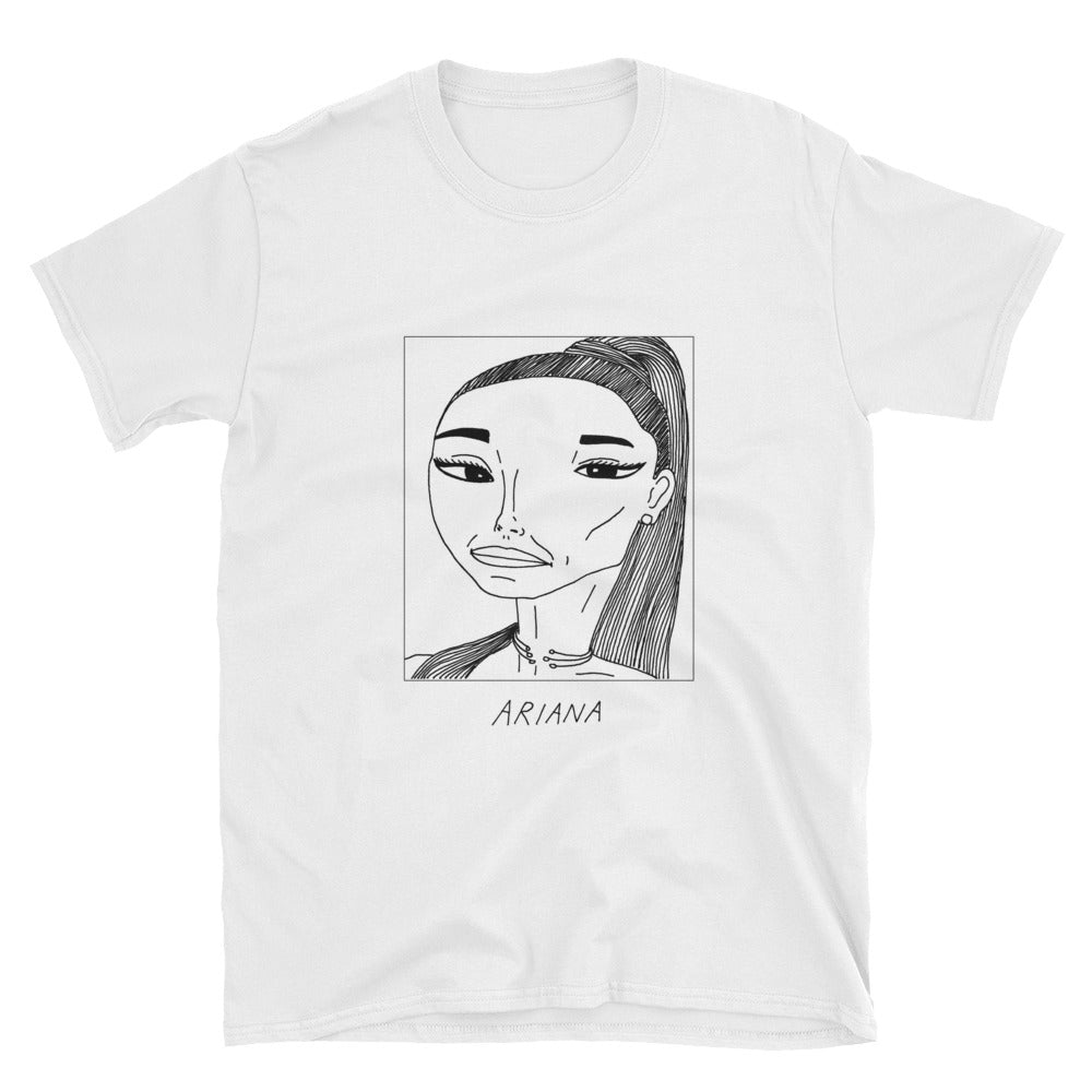 Badly Drawn Ariana Grande - Unisex T-Shirt