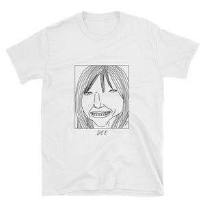 Badly Drawn Dee - It's Always Sunny in Philadelphia - Unisex T-Shirt