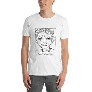 Badly Drawn The Queen - Unisex T-Shirt