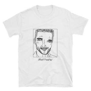 Badly Drawn Matthew McConaughey - Unisex T-Shirt