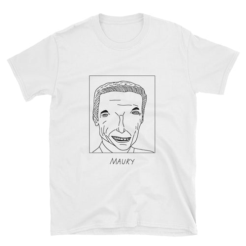 Badly Drawn Maury Povich - Unisex T-Shirt