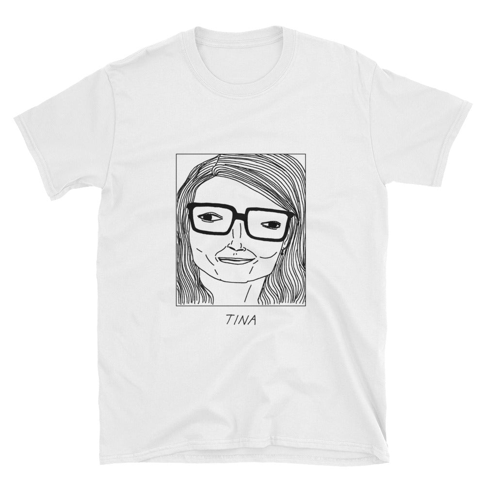 Badly Drawn Tina Fey - Unisex T-Shirt