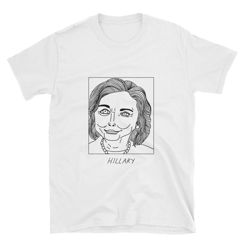 Badly Drawn Hillary Clinton - Unisex T-Shirt