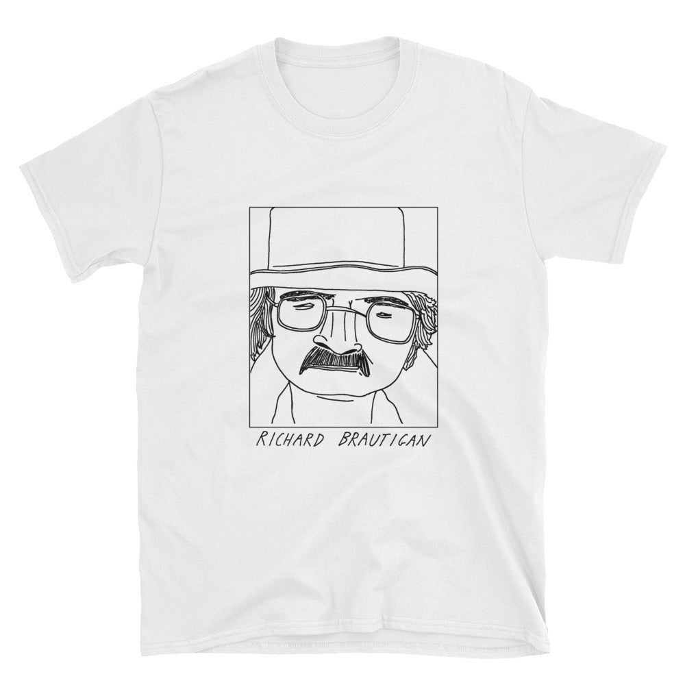 Badly Drawn Richard Brautigan - Unisex T-Shirt