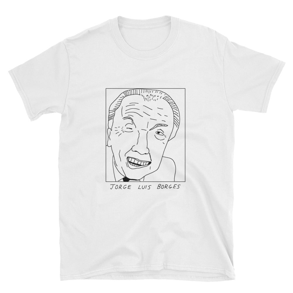 Badly Drawn Jorge Luis Borges - Unisex T-Shirt