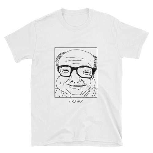 Badly Drawn Frank Reynolds - It's Always Sunny in Philadelphia - Unisex T-Shirt