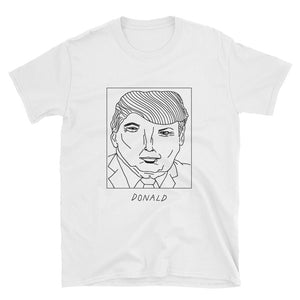 Badly Drawn Donald Trump - Unisex T-Shirt