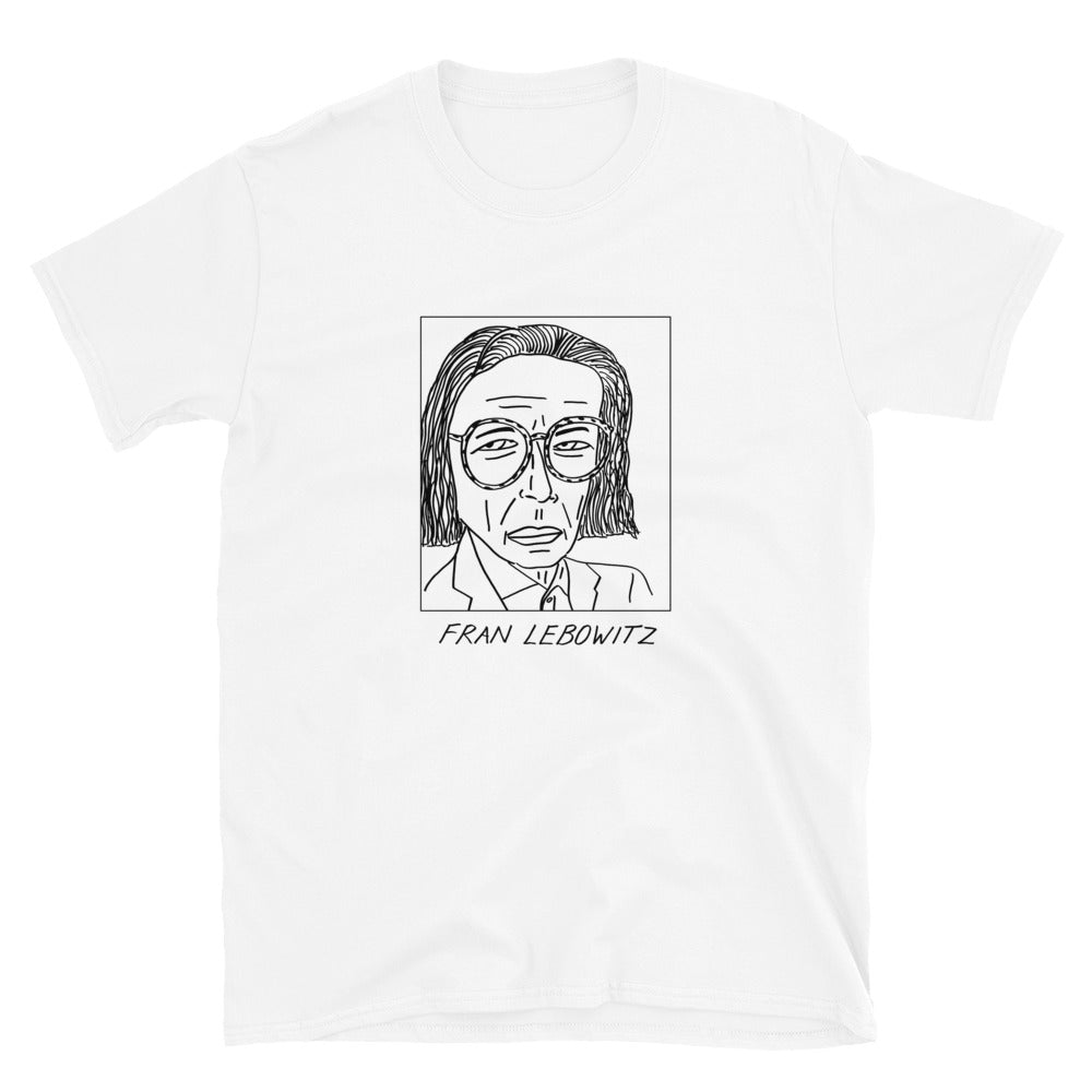 Badly Drawn Fran Lebowitz - Unisex T-Shirt