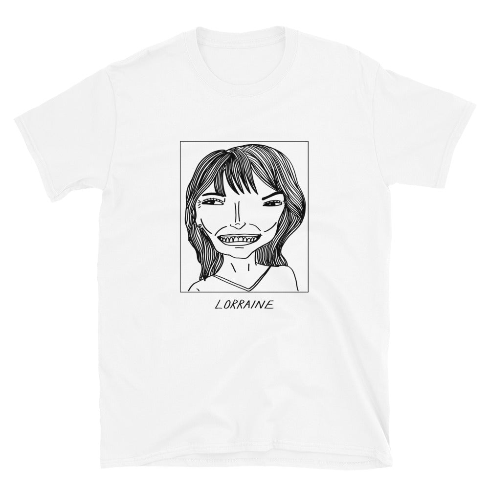Badly Drawn Lorraine Kelly - Unisex T-Shirt