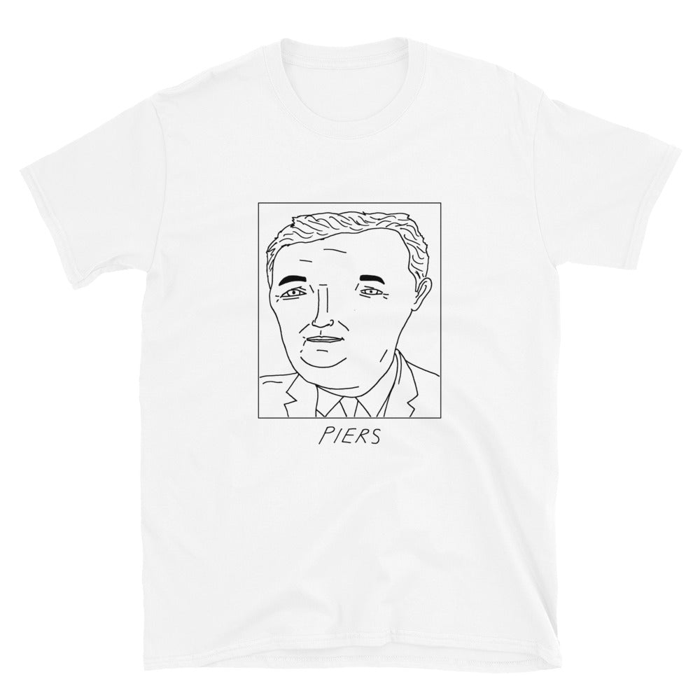 Badly Drawn Piers Morgan - Unisex T-Shirt