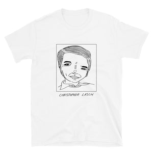 Badly Drawn Christopher Lasch - Unisex T-Shirt