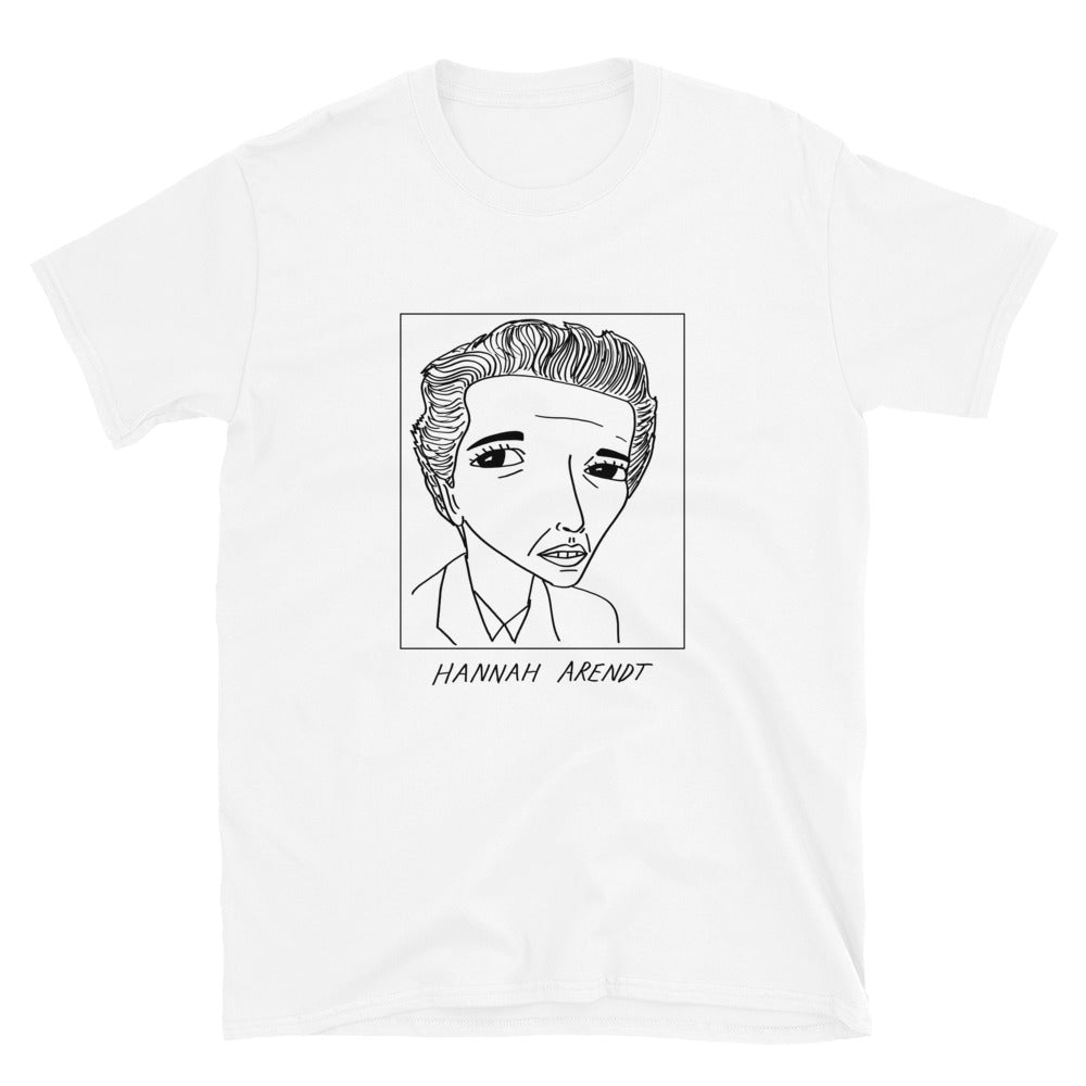 Badly Drawn Hannah Arendt - Unisex T-Shirt