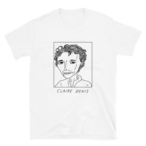Badly Drawn Claire Denis- Unisex T-Shirt