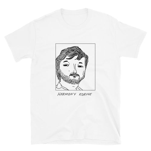 Badly Drawn Harmony Korine - Unisex T-Shirt