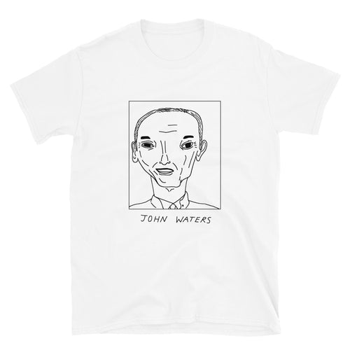 Badly Drawn John Waters - Unisex T-Shirt