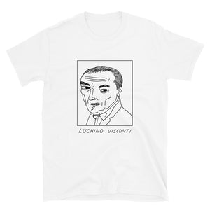 Badly Drawn Luchino Visconti - Unisex T-Shirt