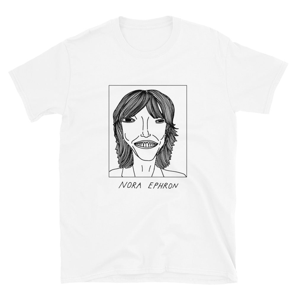 Badly Drawn Nora Ephron - Unisex T-Shirt