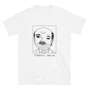 Badly Drawn Terrence Malick- Unisex T-Shirt